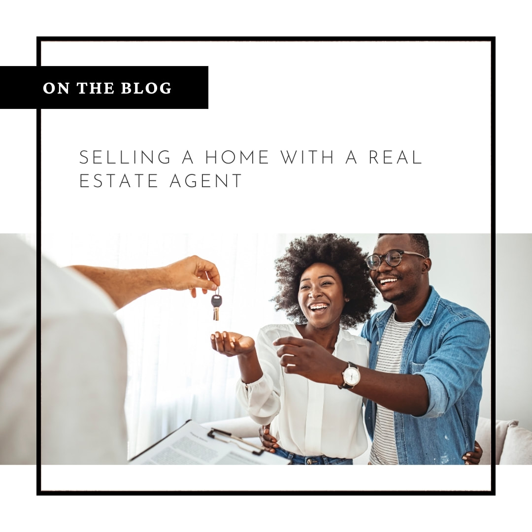 The Complete Guide to Selling Your Home with a Real Estate Agent