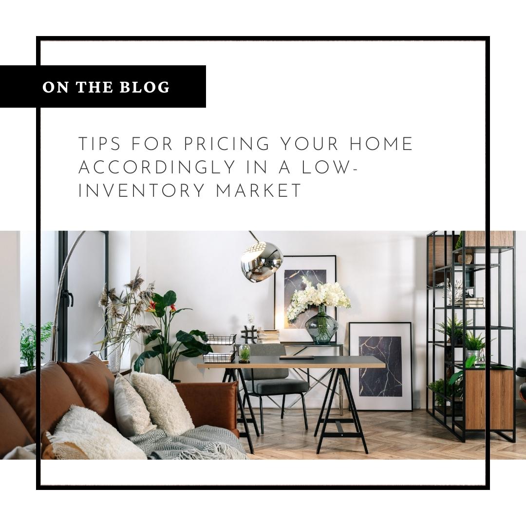 Tips for Pricing Your Home Accordingly in a Low-Inventory Market